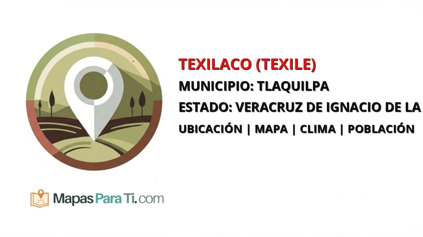 Mapa y datos de Texilaco (Texile), Tlaquilpa, Veracruz de Ignacio de la Llave