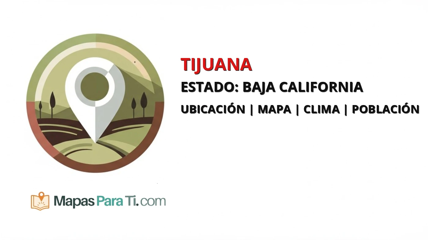 Mapa y datos del municipio de Tijuana, Baja California