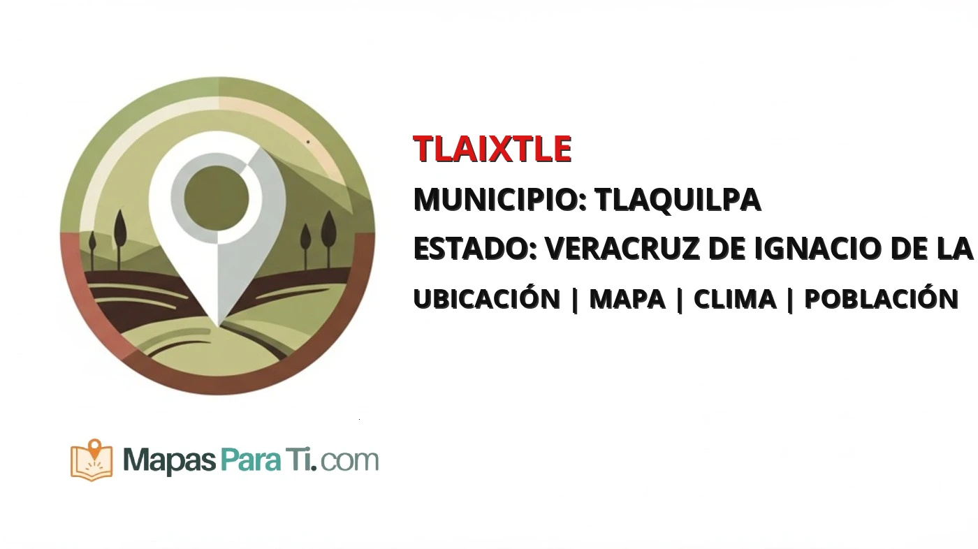 Mapa y datos de Tlaixtle, Tlaquilpa, Veracruz de Ignacio de la Llave