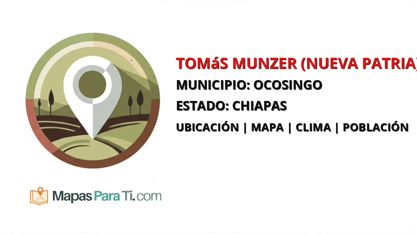 Mapa y datos de Tomás Munzer (Nueva Patria), Ocosingo, Chiapas