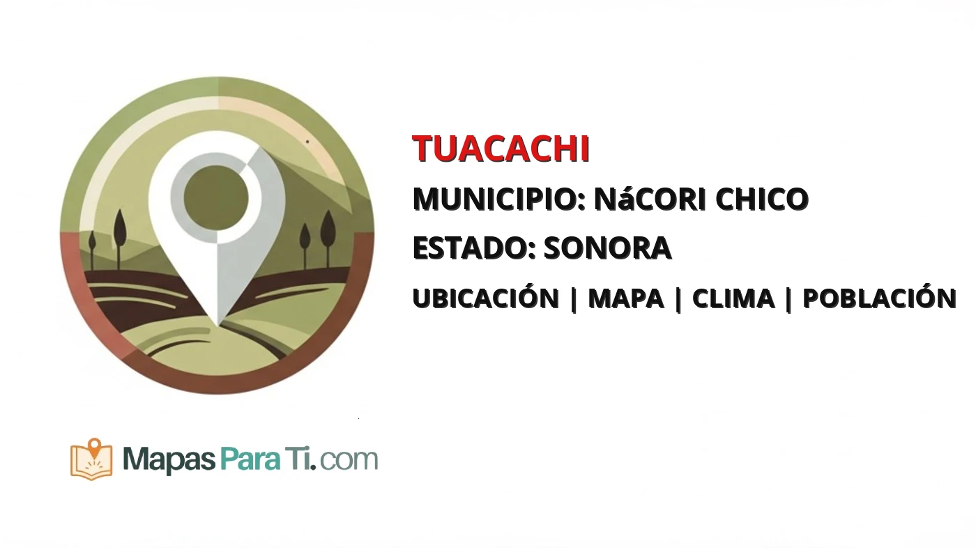 Mapa y datos de Tuacachi, Nácori Chico, Sonora