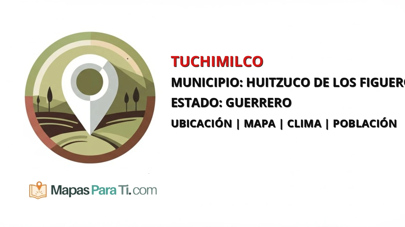 Mapa y datos de Tuchimilco, Huitzuco de los Figueroa, Guerrero