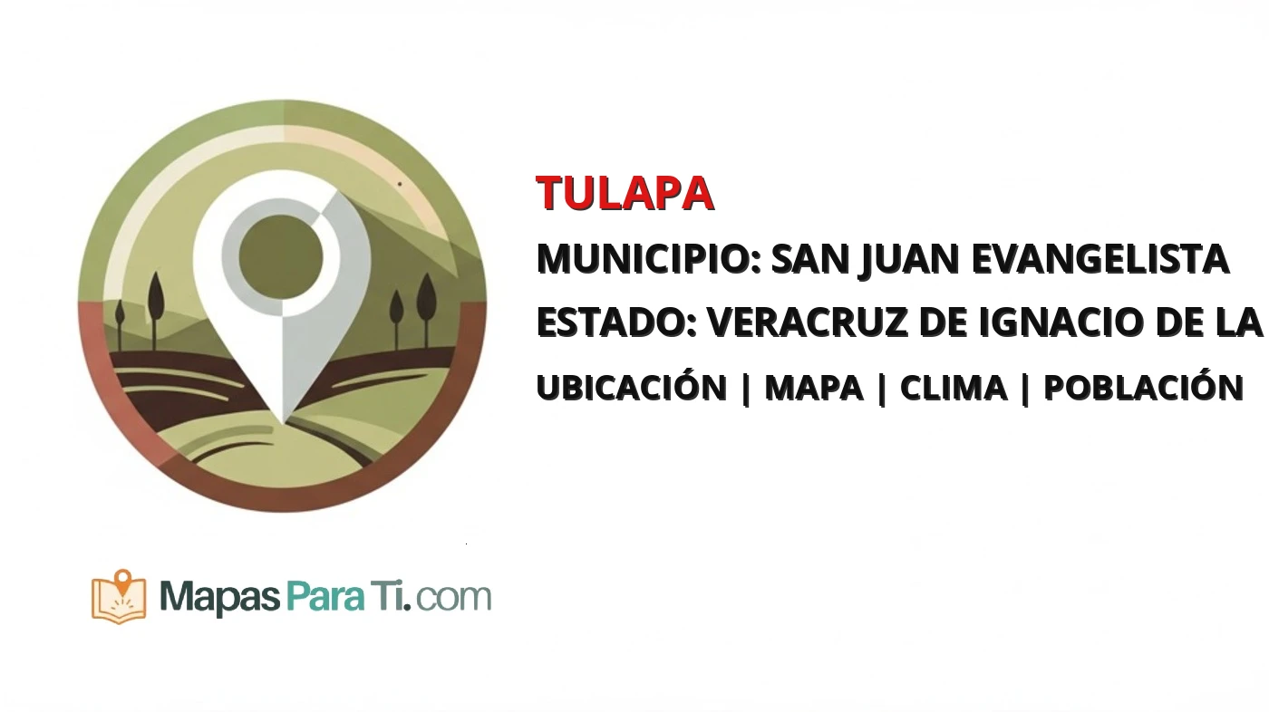 Mapa y datos de Tulapa, San Juan Evangelista, Veracruz de Ignacio de la Llave