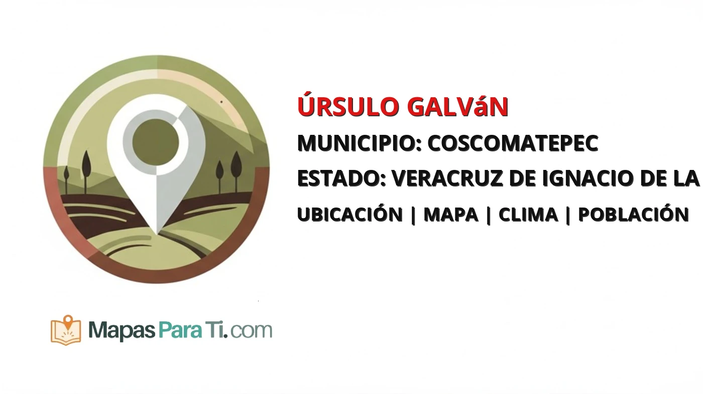 Mapa y datos de Úrsulo Galván, Coscomatepec, Veracruz de Ignacio de la Llave