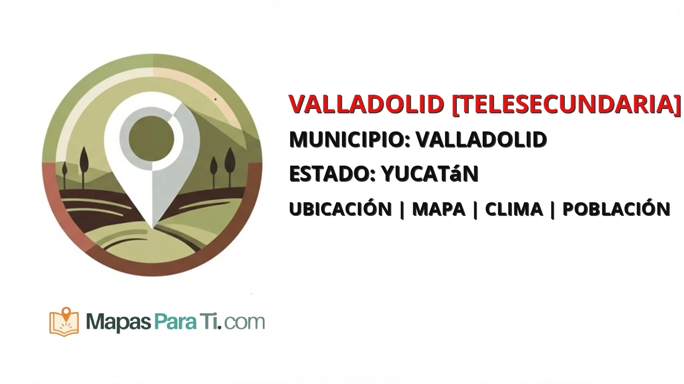 Mapa y datos de Valladolid [Telesecundaria], Valladolid, Yucatán
