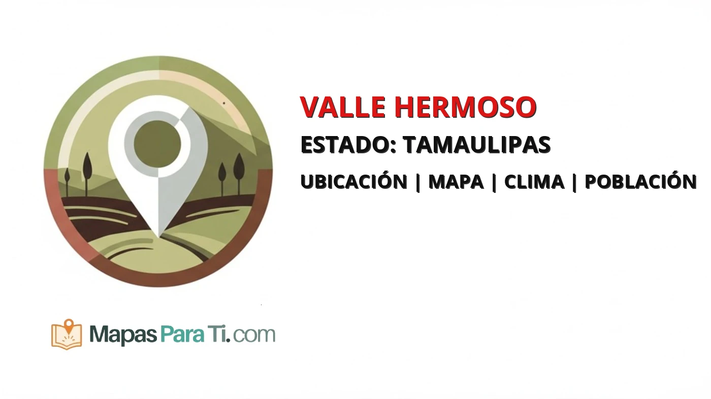 Mapa y datos del municipio de Valle Hermoso, Tamaulipas