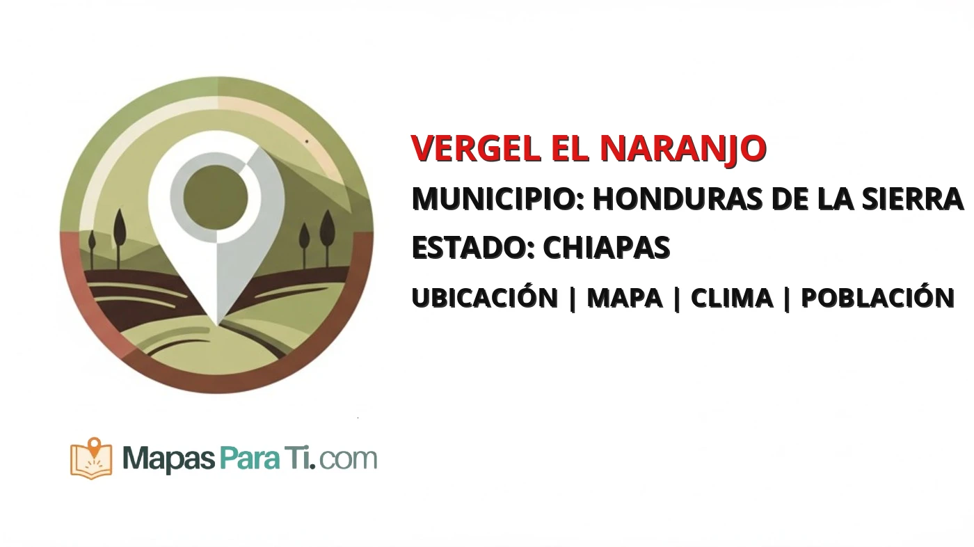 Mapa y datos de Vergel el Naranjo, Honduras de la Sierra, Chiapas
