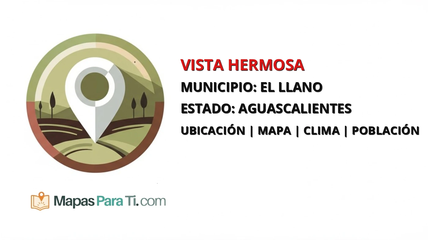 Mapa y datos de Vista Hermosa, El Llano, Aguascalientes