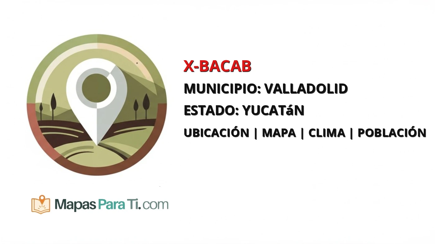 Mapa y datos de X-Bacab, Valladolid, Yucatán