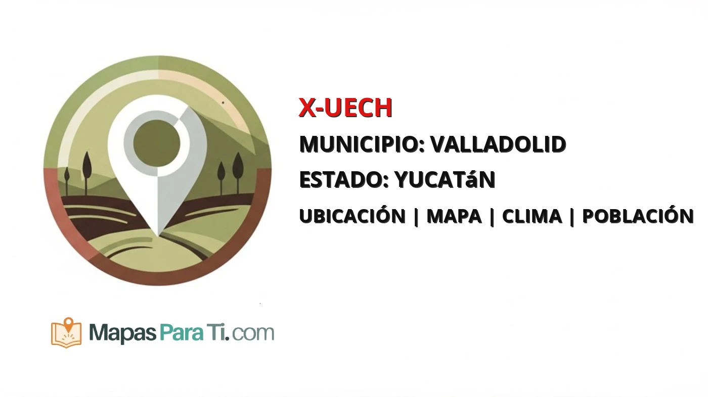 Mapa y datos de X-Uech, Valladolid, Yucatán
