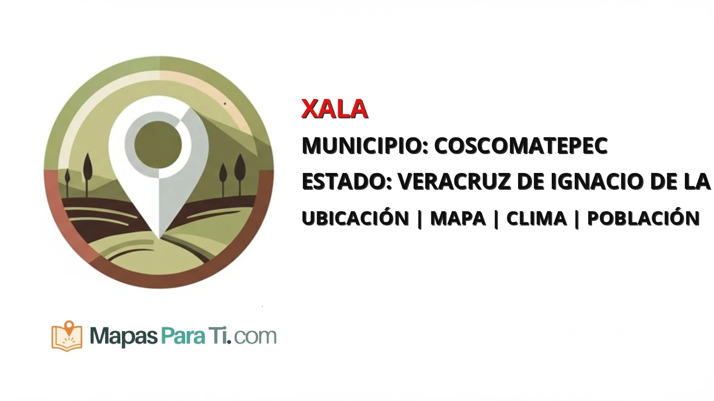 Mapa y datos de Xala, Coscomatepec, Veracruz de Ignacio de la Llave