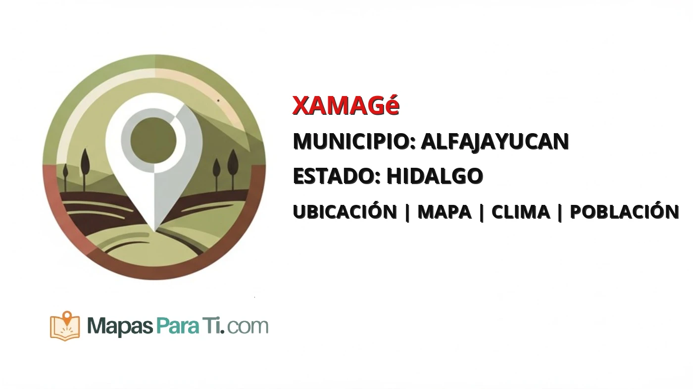 Mapa y datos de Xamagé, Alfajayucan, Hidalgo