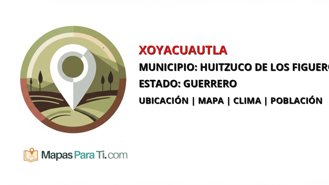 Mapa y datos de Xoyacuautla, Huitzuco de los Figueroa, Guerrero