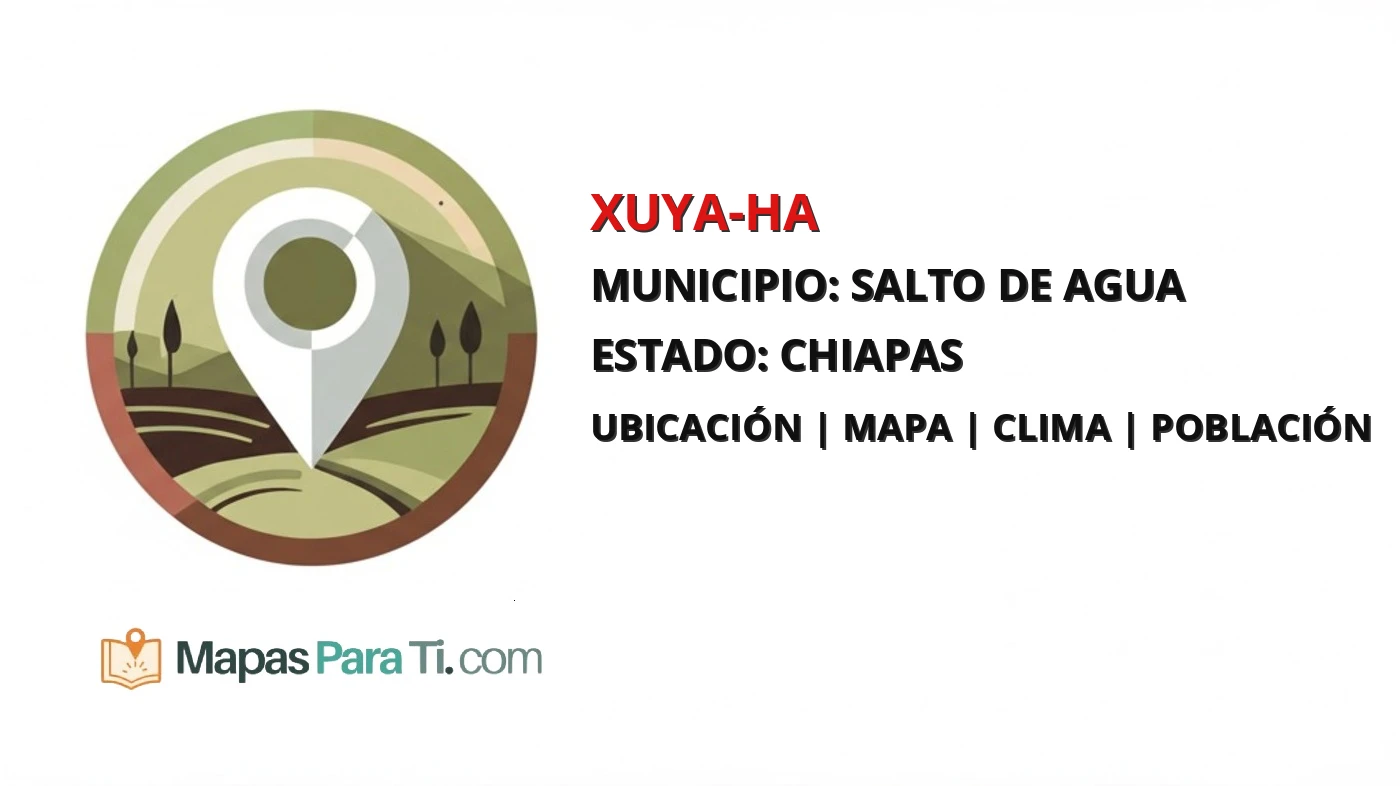 Mapa y datos de Xuya-Ha, Salto de Agua, Chiapas