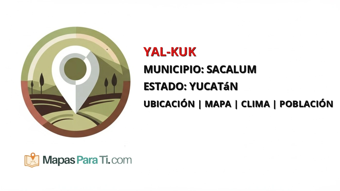 Mapa y datos de Yal-Kuk, Sacalum, Yucatán