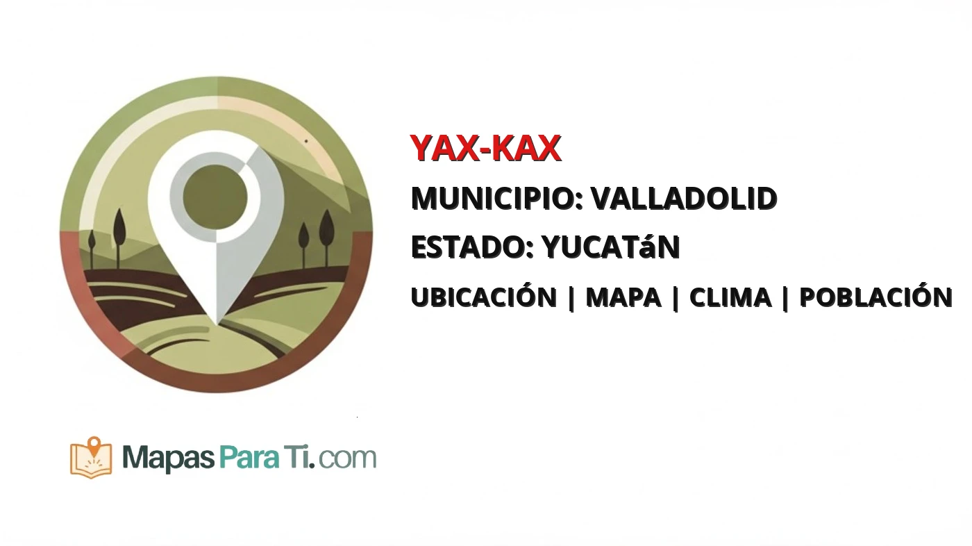 Mapa y datos de Yax-Kax, Valladolid, Yucatán