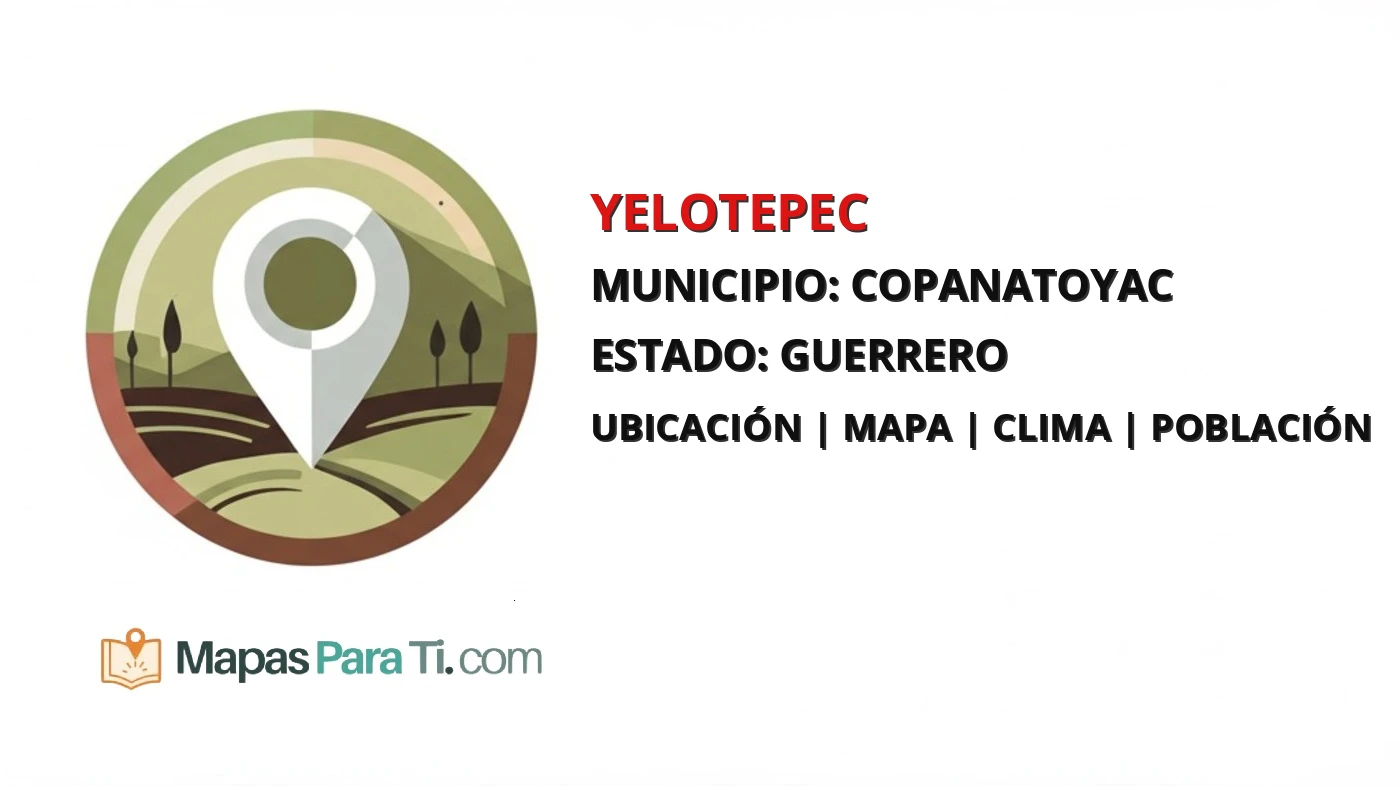 Mapa y datos de Yelotepec, Copanatoyac, Guerrero