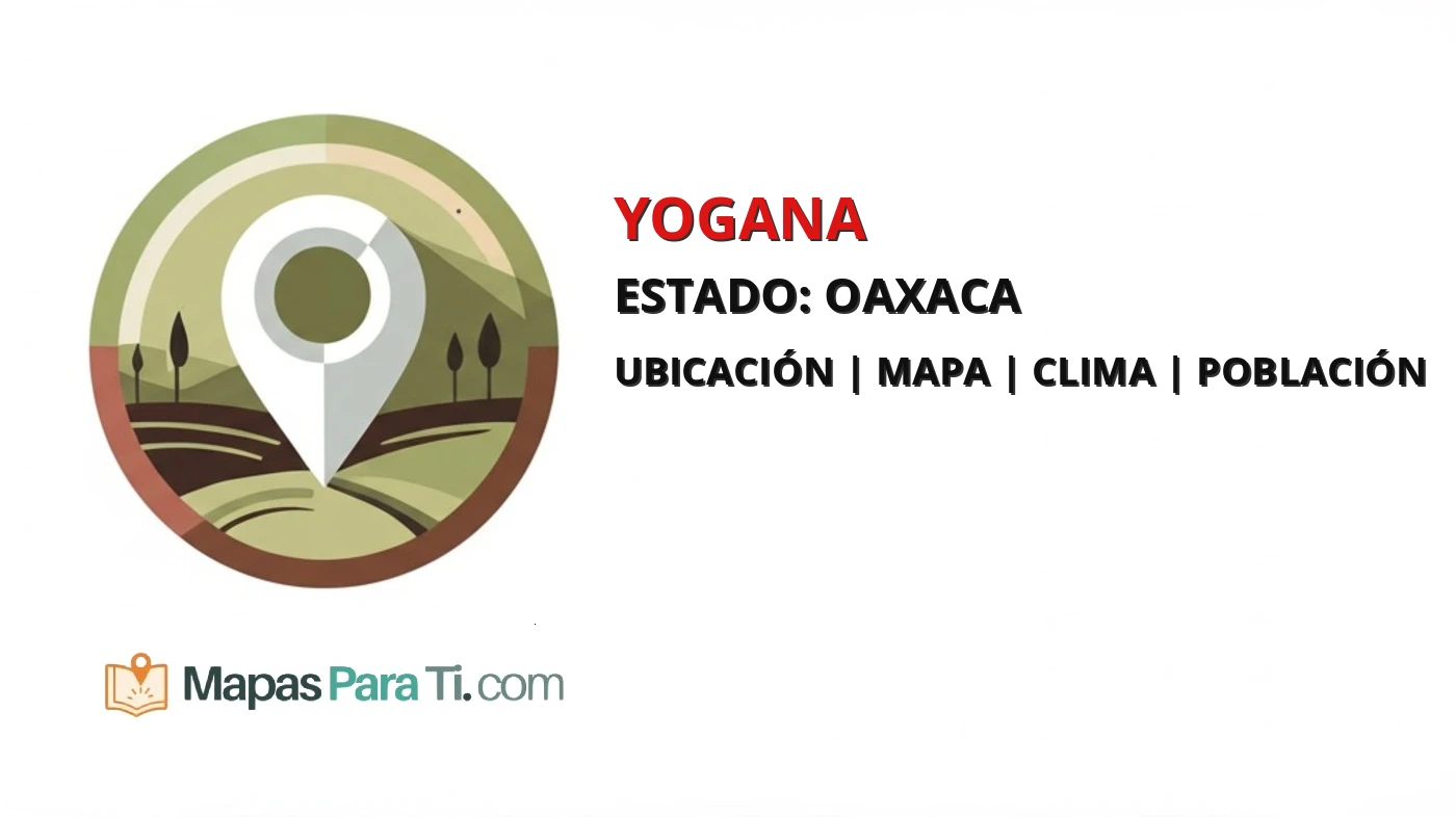 Mapa y datos del municipio de Yogana, Oaxaca