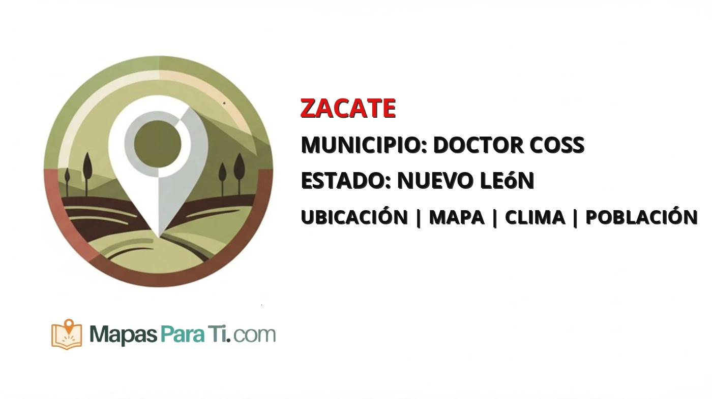 Mapa y datos de Zacate, Doctor Coss, Nuevo León
