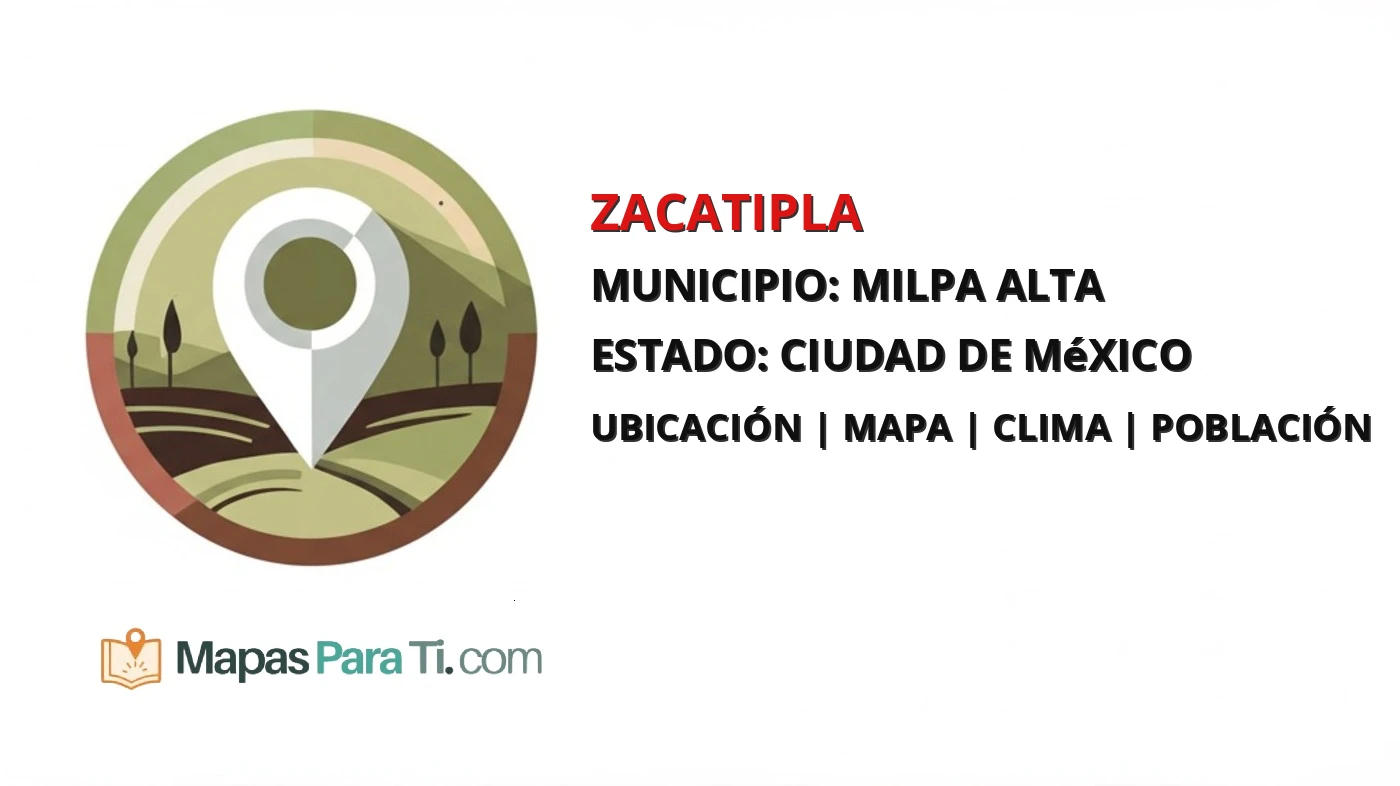 Mapa y datos de Zacatipla, Milpa Alta, Ciudad de México