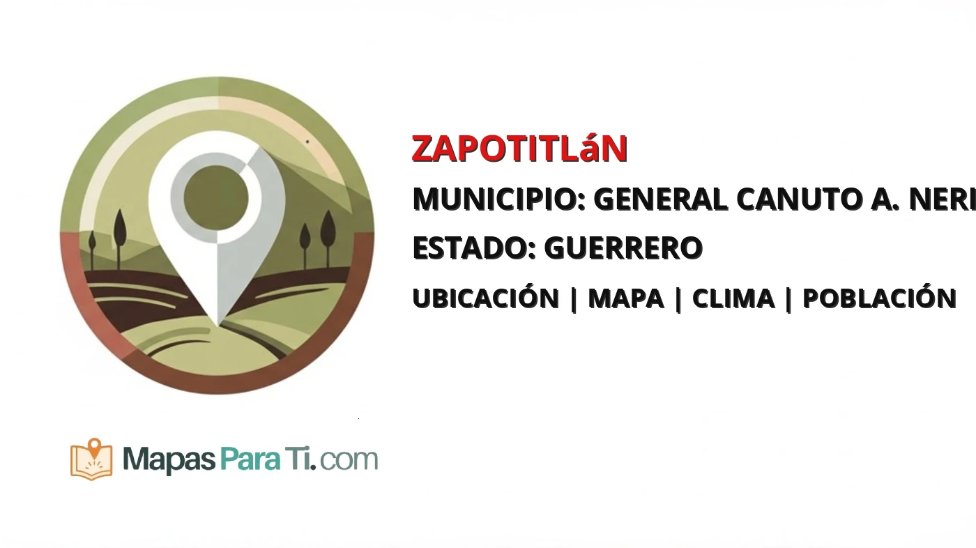 Mapa y datos de Zapotitlán, General Canuto A. Neri, Guerrero