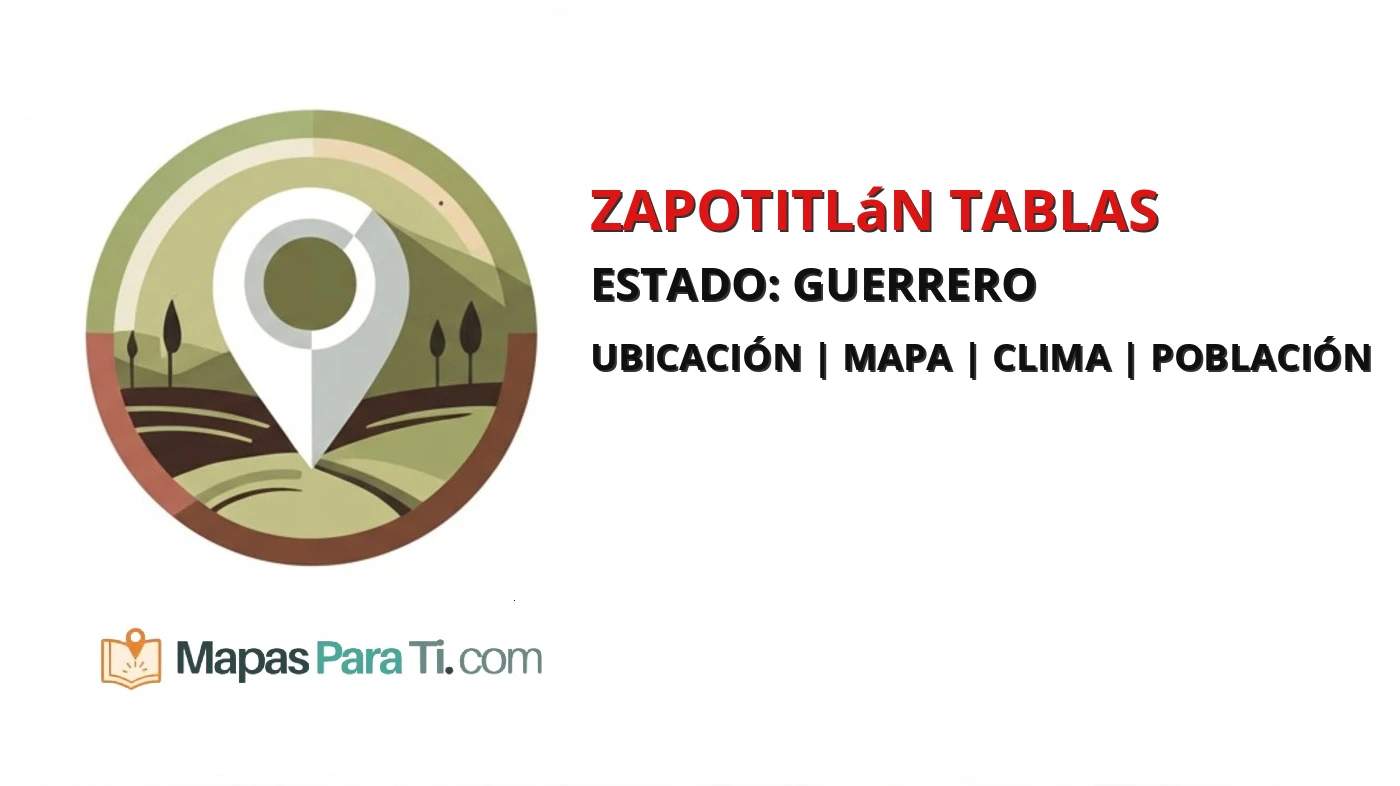 Mapa y datos del municipio de Zapotitlán Tablas, Guerrero
