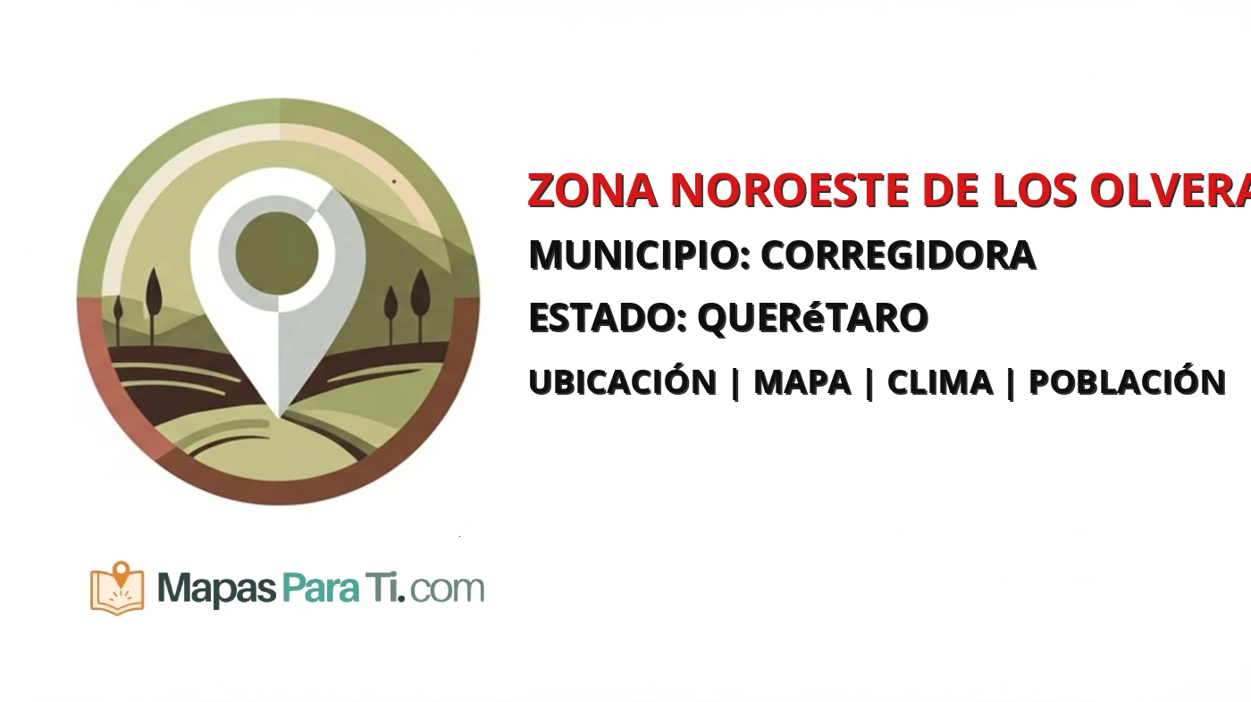 Mapa y datos de Zona Noroeste de los Olvera, Corregidora, Querétaro